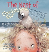 The Nest of Chockablock Hair: The friendship of a girl who can't hear and a bird who can't speak 1954809174 Book Cover