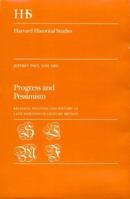Progress and Pessimism: Religion, Politics, and History in Late Nineteenth Century Britain (Harvard Historical Studies) 0674713753 Book Cover