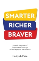 Smarter Richer Braver: Unleash the power of financial education and turbocharge your teen's future 1781336865 Book Cover