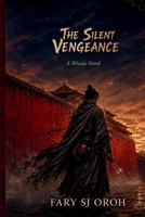 The Silent Vengeance: A Wuxia Novel | The Ding Chuan Series B0HBKLZBY5 Book Cover