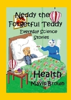 Neddy the Forgetful Teddy. Everyday Science Stories. Health 1326896075 Book Cover