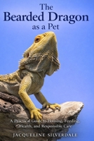 The Bearded Dragon as a Pet: A Practical Guide to Housing, Feeding, Health, and Responsible Care (Practical Exotic Pet Care Series) B0GTMTSVCB Book Cover