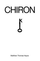 Chiron: Medium of Madness 1495357120 Book Cover