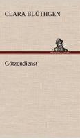 Gotzendienst 3842403682 Book Cover