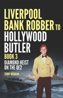 Liverpool Bank Robber To Hollywood Butler Book 3: Diamond Heist on The QE2 1912885476 Book Cover