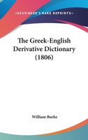 The Greek-English Derivative Dictionary (1806) 1167046633 Book Cover