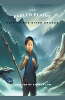 The Fabled Plains: Heir To The River Dragon B0BSW6Y869 Book Cover