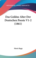 Das Goldne Alter Der Deutschen Poesie V1-2 (1861) 1160851026 Book Cover