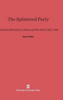 The Splintered Party 0674833201 Book Cover