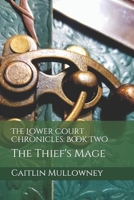 The Lower Court Chronicles: Book Two: The Thief's Mage B0858SZWYM Book Cover
