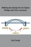 Walking the Design for Six SIGMA Bridge with Your Customer 1543454763 Book Cover