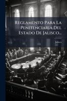 Reglamento Para La Penitenciaria Del Estado De Jalisco... 1279322640 Book Cover