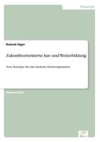 Zukunftsorientierte Aus- Und Weiterbildung 3838604261 Book Cover