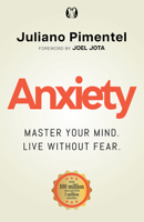Anxiety: Master Your Mind. Live Without Fear 1640956247 Book Cover