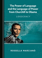 The Power of Language and the Language of Power from Churchill to Obama: Logocracy 1036400891 Book Cover