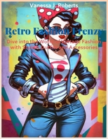 Retro Fashion Frenzy: Dive into the World of Vintage Fashion with Stylish Outfits and Accessories ("Nostalgic Rides: Journey Through Retro Eras and Vintage Wonders") B0CMD8DPWV Book Cover