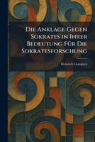 Die Anklage Gegen Sokrates in Ihrer Bedeutung FÃ1/4r Die Sokratesforschung (German Edition) 1025599330 Book Cover