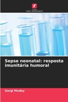 Sepse neonatal: resposta imunitária humoral (Portuguese Edition) 620934691X Book Cover