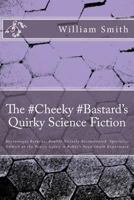 The #Cheeky #Bastard's Quirky Science Fiction: Micromegas Returns: Reality Siriusly Reconsidered Specialist Dilbert at the Pearly Gates: A Robot's Near-Death Experience 1497513936 Book Cover