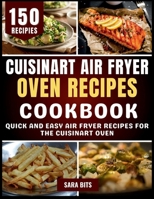 Cuisinart Air Fryer Oven Recipes Cookbook: Quick and Easy Air Fryer Recipes for the Cuisinart Oven B0FMRF6G4K Book Cover