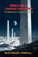 Obelisks: Towers of Power: The Mysterious Purpose of Obelisks 1948803054 Book Cover