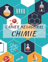 Cahier Hexagonal Chimie: Sp�cial biochimie et chimie organique pour �tudiants et professionnels 1708460128 Book Cover