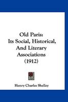 Old Paris: Its Social, Historical, And Literary Associations 1271702703 Book Cover