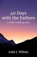 40 Days with the Fathers: A daily reading plan 1789263840 Book Cover