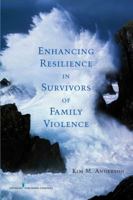 Enhancing Resilience in Survivors of Family Violence 0826111394 Book Cover