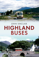 Highland Buses: From Oban to Inverness 1445614731 Book Cover