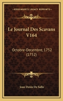 Le Journal Des Scavans V164: Octobre-Decembre, 1752 (1752) 1165948583 Book Cover