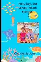 PARIS, IZZY, AND DENZEL'S BEACH ADVENTURE B0D6N6DV8M Book Cover