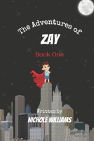 The Adventures of Zay: Book 1 B0BW2GVZCL Book Cover