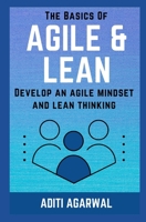 The Basics Of Agile and Lean: Develop an Agile Mindset and Lean Thinking 108124741X Book Cover