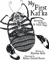 My First Kafka: Runaways, Rodents & Giant Bugs 1935548255 Book Cover