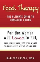 Food Therapy: The Ultimate Guide To Conscious Eating 0988136937 Book Cover