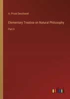 Elementary Treatise on Natural Philosophy: Part II 3368827421 Book Cover
