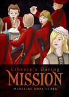 Liberty's Daring Mission 1621476324 Book Cover