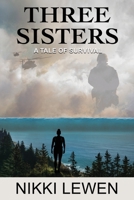 Three Sisters: A Tale of Survival 1095576852 Book Cover