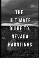 The Ultimate Guide To Nevada Hauntings B0CR34QWFV Book Cover
