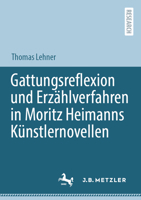 Gattungsreflexion Und Erz�hlverfahren in Moritz Heimanns K�nstlernovellen 3662635771 Book Cover