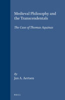 Medieval Philosophy and the Transcendentals: The Case of Thomas Aquinas (Studien & Texte Zur Geistesgeschichte Des Mittelalters) 9004105859 Book Cover