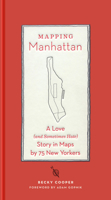 Mapping Manhattan: A Love (And Sometimes Hate) Story in 75 Maps 1419706721 Book Cover