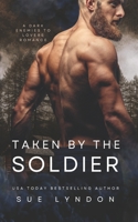 Taken by the Soldier: A Dark Enemies-to-Lovers Romance B09YVCY7TR Book Cover