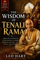 The Wisdom of Tenali Rama: Brilliant Stories of Intelligence, Humor, Problem Solving, and Royal Adventures B0H3BMYSJK Book Cover