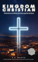 Reino Cristiano : Viviendo en el Reino de Dios Aquí en la Tierra 1971408271 Book Cover