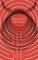 Unbearable Splendor 1566894514 Book Cover