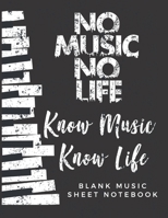 No Music No Life Know Music Know Life: Blank Music Sheet Notebook 8.5 x 11 Inches 120 Pages 1700062328 Book Cover