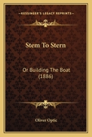 Stem to Stern; or, Building the Boat 1979674655 Book Cover