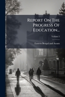 Report On The Progress Of Education..., Volume 2... 1277423814 Book Cover